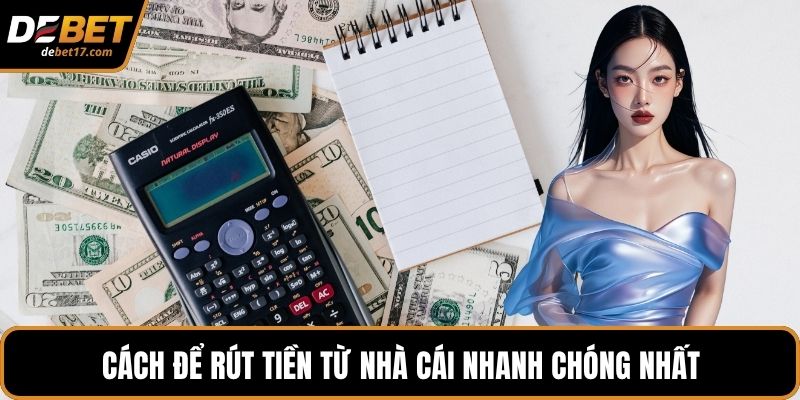Cách để rút tiền từ nhà cái nhanh chóng nhất