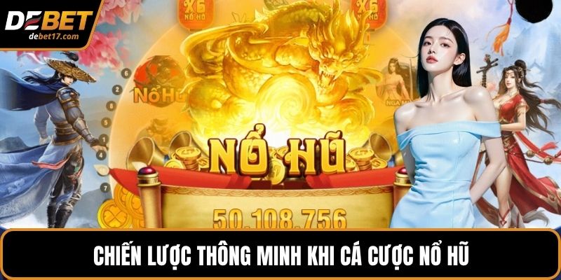 Chiến lược thông minh khi cá cược nổ hũ