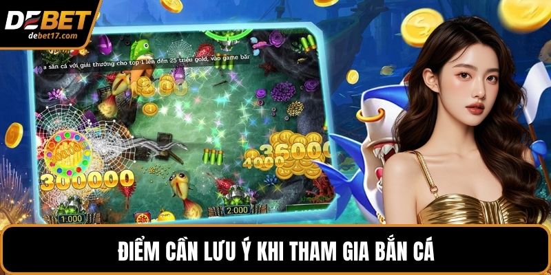 Điểm cần lưu ý khi tham gia bắn cá
