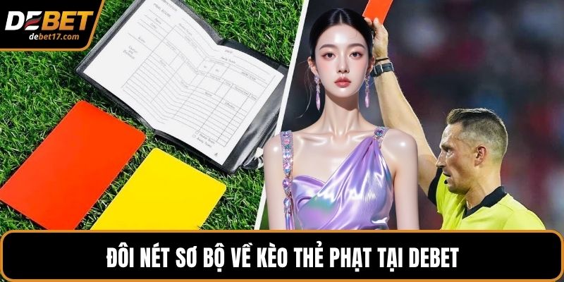 Đôi nét sơ bộ về kèo thẻ phạt tại DEBET