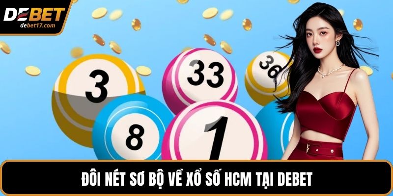 Đôi nét sơ bộ về xổ số HCM tại DEBET