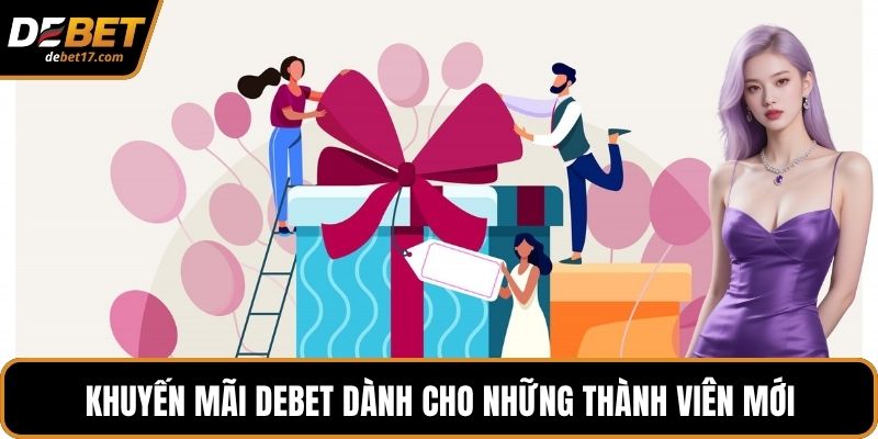 Khuyến mãi DEBET dành cho những thành viên mới