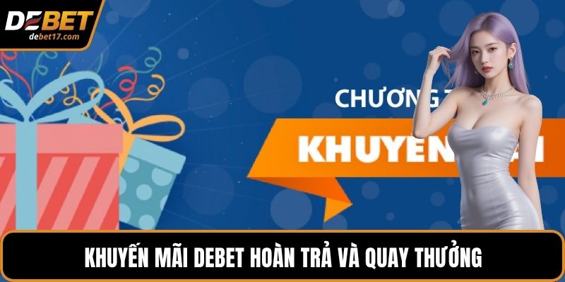 Khuyến mãi DEBET hoàn trả và quay thưởng