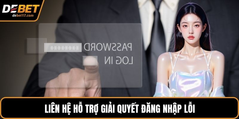 Liên hệ hỗ trợ giải quyết đăng nhập lỗi