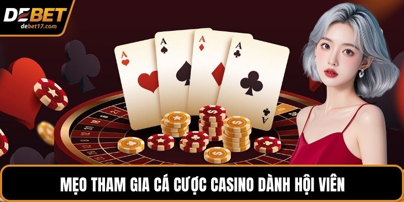 Mẹo tham gia cá cược casino dành hội viên
