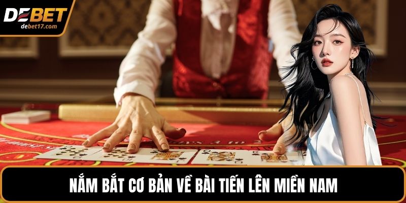 Nắm bắt cơ bản về bài tiến lên miền Nam