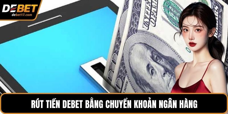 Rút tiền DEBET bằng chuyển khoản ngân hàng