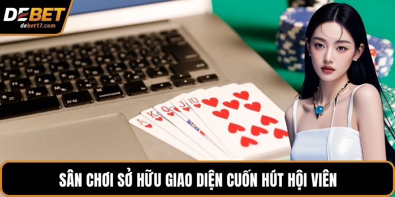 Sân chơi sở hữu giao diện cuốn hút hội viên