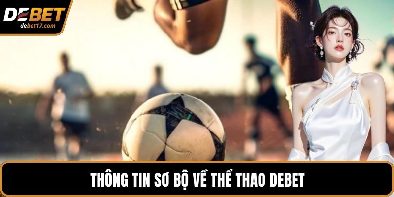 Thông tin sơ bộ về thể thao DEBET
