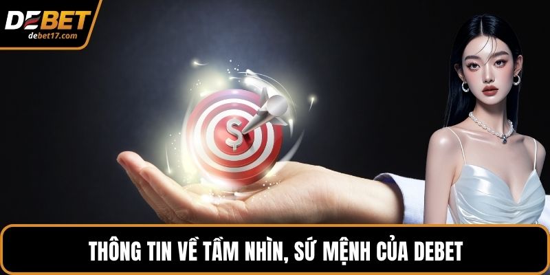 Thông tin về tầm nhìn, sứ mệnh của DEBET